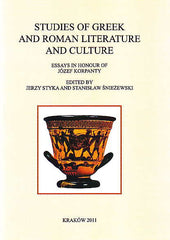 Studies of Greek and Roman Literature and Culture, Essays in Honour of Jozef Korpanty, ed. by J. Styka , S. Sniezewski, Classica Cracoviensia, Krakow 2011