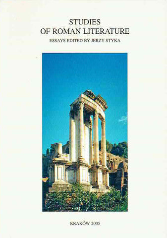 Studies of Roman Literature Studies of Roman Literature, edited by Jerzy Styka, Classica Cracoviensia IX, Cracow 2005