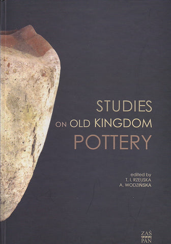 Studies on Old Kingdom Pottery Studies on Old Kingdom Pottery, edited by T. I. Rzeuska, A. Wodzinska, Neriton, Warsaw 2009