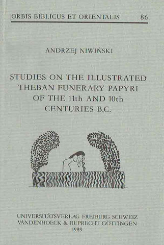 Studies on the Illustrated Theban Funerary Papyri of the 11th and 10th Centuries B.C. Andrzej Niwinski, Studies on the Illustrated Theban Funerary Papyri of the 11th and 10th Centuries B.C., Orbis Biblicus et Orientalis 86, Universitatsverlag, Freiburg, Schweiz, Vandenhoeck & Ruprecht, Gottingen 1989