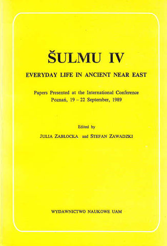 Sulmu IV, Everyday Life in Ancient Near East, Papers Presented at the International Conference Poznan, 19-22 September, 1989, edited by J. Zablocka and S. Zawadzki, Poznan 1993