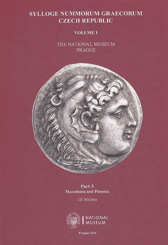 Sylloge Nummorum Graecorum Czech Republic, Volume I, The National Museum in Prague, Part 3, Macedonia and Paeonia Jiří Militký, Sylloge Nummorum Graecorum Czech Republic, Volume I, The National Museum in Prague, Part 3, Macedonia and Paeonia, National Museum, Prague 2016