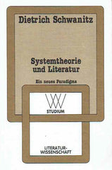   Dietrich Schwanitz, Systemtheorie und Literatur, Ein neues Paradigma, Literatur Wissenschaft, Westdeutscher Verlag  Band 157, 1990