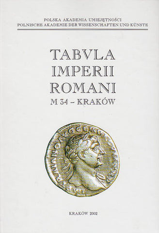 Tabula Imperii Romani. M 34 - Krakow Tabula Imperii Romani. M 34 - Krakow, herausgegeben von P. Kaczanowski, U. Margos, Polnische Akademie der Wissenschaften und Kunste, Krakow 2002