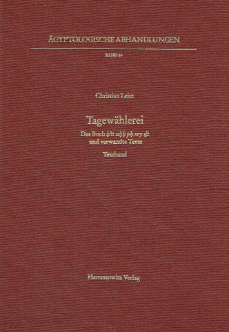 Tagewahlerei, Das Buch h3t nhh ph wy dt und verwandte Texte Christian Leitz, Tagewahlerei, Das Buch h3t nhh ph wy dt und verwandte Texte, Textband, Tafelband, Agyptologische Abhandlungen, Band 55, Harrassowitz Verlag, Wiesbaden 1994- I