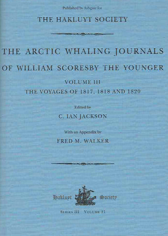 The Arctic Whaling Journals of William Scoresby the Younger Volume III, The Voyages of 1817, 1818 and 1820 C. Ian Jackson (ed.), The Arctic Whaling Journals of William Scoresby the Younger Volume III, The Voyages of 1817, 1818 and 1820, Series III, Volume 21, The Hakluyt Society, Londyn 2009