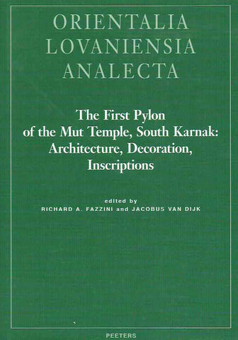 The First Pylon of the Mut Temple, South Karnak: Architecture, Decoration, Inscriptions Richard A. Fazzini, Jacob van Dijk (ed.), The First Pylon of the Mut Temple, South Karnak: Architecture, Decoration, Inscriptions, Orientalia Lovaniensia Analecta 236, Peeters 2015