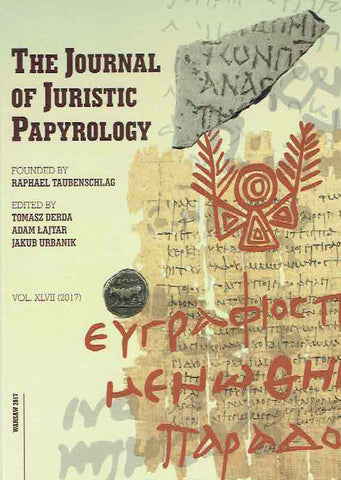 The Journal of Juristic Papyrology, vol. XLVII (2017) The Journal of Juristic Papyrology, vol. XLVII (2017), ed. by T. Derda, A. Lajtar, J. Urbanik, Warsaw 2017