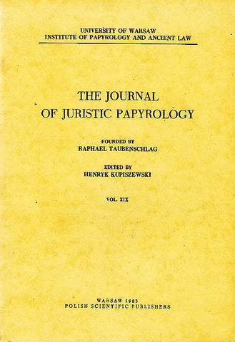 The Journal of Juristic Papyrology, vol. XIX The Journal of Juristic Papyrology, vol. XIX, ed. by Hernyk Kupiszewski, Warsaw 1983