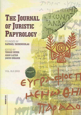 The Journal of Juristic Papyrology, vol. XLII (2012) The Journal of Juristic Papyrology, vol. XLII (2012), ed. by T. Derda, A. Lajtar, J. Urbanik, Warsaw 2012