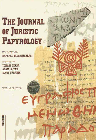 The Journal of Juristic Papyrology, vol. XLVIIII (2019) The Journal of Juristic Papyrology, vol. XLVIIII (2019), ed. by T. Derda, A. Lajtar, J. Urbanik, Warsaw 2019