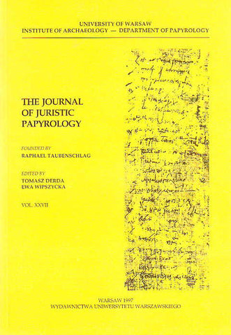 The Journal of Juristic Papyrology, vol. XXVII The Journal of Juristic Papyrology, vol. XXVII, ed. by Tomasz Derda, Ewa Wipszycka, Warsaw 1997
