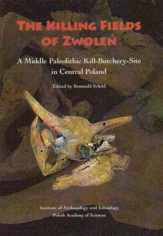  The Killing Fields of Zwolen, A Middle Paleolithic Kill-Butchery-Site in Central Poland, ed. by R. Schild, IAE PAN, Warsaw 2005