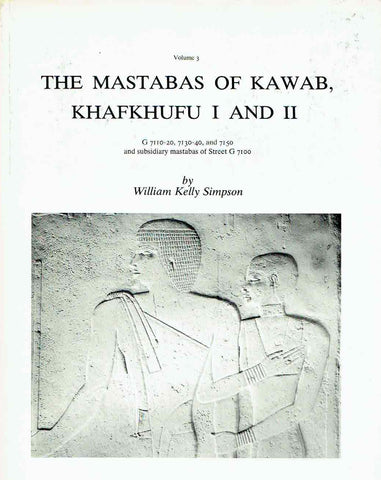 The Mastabas of Kawab, Khafkhufu I and II William K. Simpson, The Mastabas of Kawab, Khafkhufu I and II, G 7110-20. 7130-40 and 7150 and subsidiary mastabas of Street G 7100, Department of Egyptian and Ancient Near Eastern Art, Museum of Fine Arts, Boston 1978