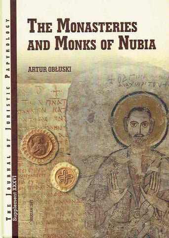 The Monasteries and Monks of Nubia Artur Obluski, The Monasteries and Monks of Nubia, JJP Supplement, vol. 36, Warsaw 2019