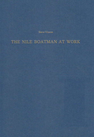 The Nile Boatman at Work Steve Vinson, The Nile Boatman at Work (Münchner Ägyptologische Studien, Bd. 48), Verlag Philipp Von Zabern, Mainz 1998