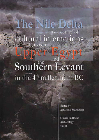 The Nile Delta as a centre of cultural interactions between Upper Egypt and the Southern Levant in 4th millennium BC The Nile Delta as a centre of cultural interactions between Upper Egypt and the Southern Levant in 4th millennium BC, edited by A. Mączyńska, Studies in African Archaeology, vol. 13, Poznan Archaeological Museum 2014