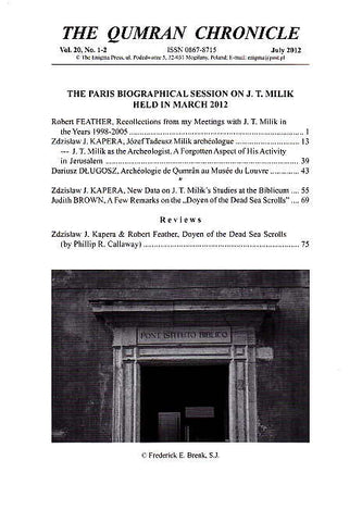 The Qumran Chronicle, Vol. 20, No. 1-2, July 2012, The Paris Biographical Session on J. T. Milik, held in March 2012 The Qumran Chronicle, Vol. 20, No. 1-2, July 2012, The Paris Biographical Session on J. T. Milik, held in March 2012, The Enigma Press 2012