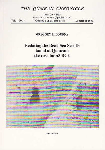Redating the Dead Sea Scrolls found at Qumran: the case for 63 BCE Gregory L. Doudna, Redating the Dead Sea Scrolls found at Qumran: the case for 63 BCE, The Qumran Chronicle, Vol. 8, No 4, The Enigma Press 2000