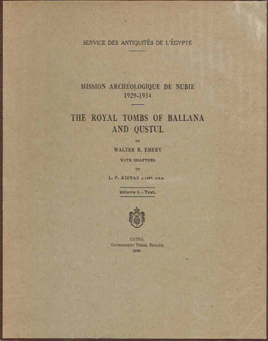Mission Archeologique de Nubie 1929-1934, The Royal Tombs of Ballana and Qustul vol. I text, vol. II plates Walter B.Emery, L.P. Kirwan, Mission Archeologique de Nubie 1929-1934, The Royal Tombs of Ballana and Qustul vol. I text, vol. II plates, Government Press, Service des Antiquites de L'Egypte, Cairo 1938 text