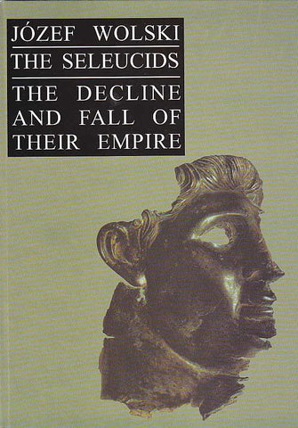 Jozef Wolski, The Seleucids, The Decline and Fall of Their Empire, Cracow 1999