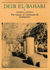  Jadwiga Lipinska, Deir el-Bahari II, The Temple of Tuthmosis III, Architecture, Warsaw 1977