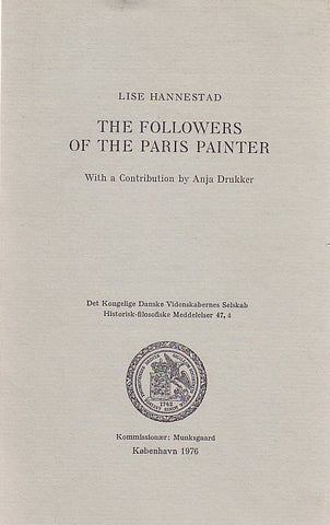 The Followers of the Paris Painter Lise Hannestad, The Followers of the Paris Painter, with a Contribution by Anja Drukker, Historisk-filosofiske Meddelelser: 47:4, Kobenhavn 1976