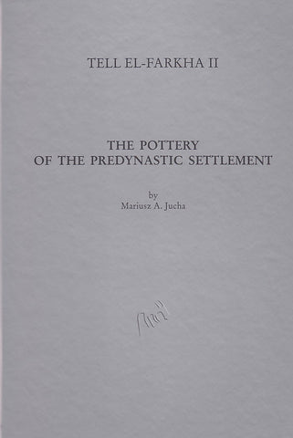 Tell el-Farkha II. The Pottery of the Predynastic Settlement (Phases 2 to 5) Tell el-Farkha II. The Pottery of the Predynastic Settlement (Phases 2 to 5) by Mariusz A. Jucha, Institute of Archaeology, Jagiellonian University, Archaeological Museum Poznan, Krakow-Poznan 2005