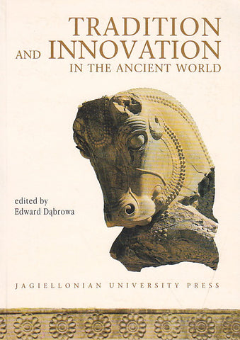 Tradition and Innovation in the Ancient World Tradition and Innovation in the Ancient World. Edited by Edward Dabrowa, Jagiellonian University Press, Cracow 2002