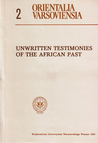 Unwritten Testimonies of the African Past Unwritten Testimonies of the African Past. Proceedings of the International Symposium held in Ojrzanow n. Warsaw on 07-08 November 1989 ed. by S. Pilaszkiewicz and E. Rzewuski, Orientalia Varsoviensia 2, Warsaw University Press 1991