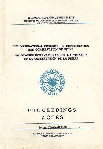 VIth International Congress on Deterioration and Conservation of Stone VIth International Congress on Deterioration and Conservation of Stone, VIe Congrès international sur l'altération et la conservation de la pierre, Proceedings, Actes, Torun, 12-14. 09. 1988, texts compiled by J. Ciabach, Nicholas Copernicus University, Institute of Conservation and Restoration of Cultural Property, Torun 1988