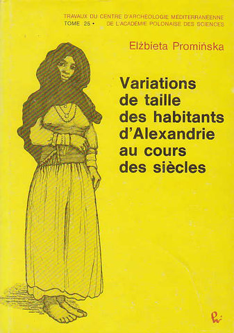 Variations de taille des habitants d'Alexandrie au cours des siecles Elzbieta Prominska, Variations de taille des habitants d'Alexandrie au cours des siecles, Travaux du Centre d'Archéologie Méditerréenne de l'Académie Polonaise des Sciences, Tome 25, PWN - Editions Scientifiques de Pologne, Varsovie 1985