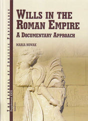 Maria Nowak, Wills in the Roman Empire, a Documentary Approach, JJP Supplement vol. 23, Warsaw 2015