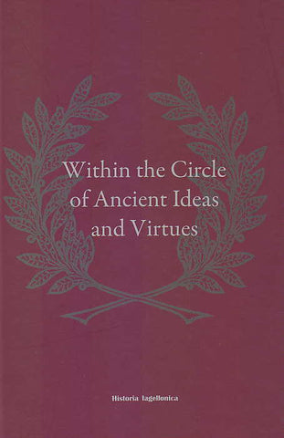Within the Circle of Ancient Ideas and Virtues, Studies in Honour of Professor Maria Dzielska, edited by K. Twardowska, M. Salamon, S. Sprawski, M. Stachura, S. Turlej, Historia Iagielonica, Krakow 2014