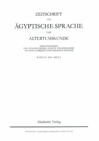 Zeitschrift fur Agyptische Sprache und Alterumskunde, Band 136, 2009, Heft 2 Zeitschrift fur Agyptische Sprache und Alterumskunde, Susanne Bickel, Hans-W.Fischer-Elfert, Antonio Loprieno und Sebastian Richter (eds.), Band 136, 2009, Heft 2, Akademie-Verlag, Berlin 2009