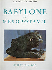 Albert Champdor, Babylone et Mesopotamie, Editions Albert Guillot, Paris 1953