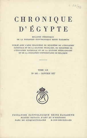 Chronique d'Egypte, LII (1977), N 103, Janvier 1977, Fondation Egyptologique Reine Elisabeth Egyptologische Stichting Koningin Elisabeth, Brussel 1977