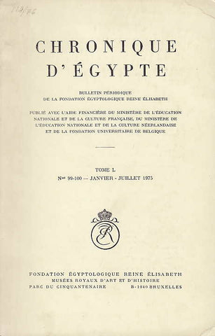   Chronique d'Egypte, L (1975), N 99-100 Janvier-Juillet 1975, Fondation Egyptologique Reine Elisabeth Egyptologische Stichting Koningin Elisabeth, Brussel 1975