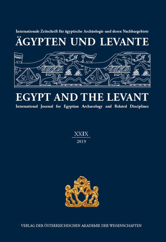 Egypt and the Levant, vol. XXIX (2019) Egypt and the Levant, International Journal for Egyptian Archaeology and Related Disciplines, vol. XXIX, 2019 (ed.) M. Bietak, Wien 2020