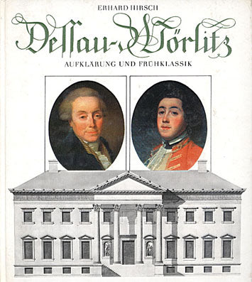 Dessau-Worlitz. Aufklarung und Fruhklassik Erhard Hirsch, Dessau-Worlitz. Aufklarung und Fruhklassik, Koehler&Amelang, Leipzig 1985