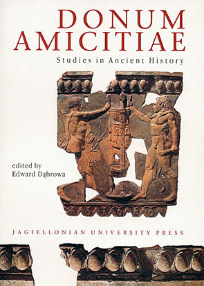 Donum Amicitiae, Studies in Ancient History Donum Amicitiae. Studies in Ancient History published on occasion of the 75th Anniversary of Foundation of the Department of Ancient History of the Jagiellonian University, Jagiellonian University Press, Cracow 1997