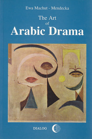 The Art of Arabic Drama E. M-Mendecka, The Art of Arabic Drama. A Study in Typology, Warsaw 1997
