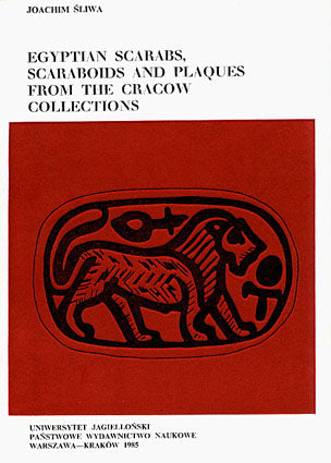 Egyptian Scarabs, Scaraboids and Plaques from the Cracow Collections Joachim Sliwa, Egyptian Scarabs, Scaraboids and Plaques from the Cracow Collections, Jagiellonian University Press, Cracow 1985