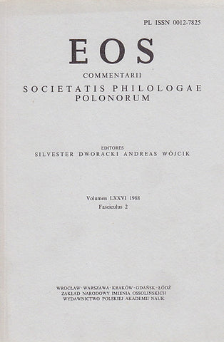 EOS. Commentarii Societatis Philologae Polonorum, Volumen LXXVI, 1988, Fasciculus 2, Wratislaviae-Cracoviae-Varsoviae 1989