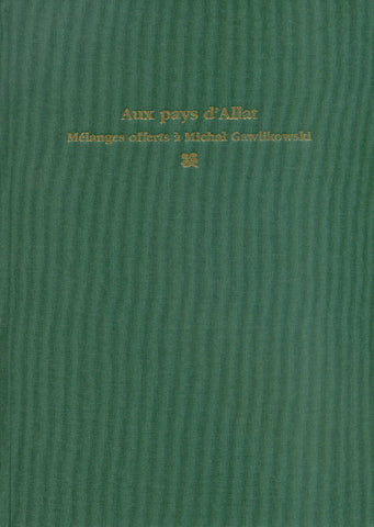 Aux pays d'Allat. Melanges offerts a Michal Gawlikowski Aux pays d'Allat. Melanges offerts a Michal Gawlikowski, edited by Piotr Bielinski and Franciszek M. Stepniowski, Varsovie 2005