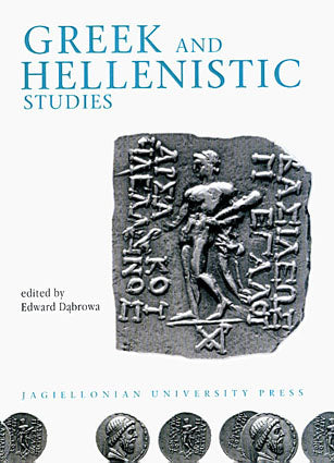 Greek and Hellenistic Studies Greek and Hellenistic Studies, edited by Edward Dabrowa, Jagiellonian University Press, Cracow 2006