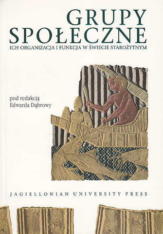 Grupy spoleczne ich organizacja i funkcja w swiecie starozytnym Grupy spoleczne ich organizacja i funkcja w swiecie starozytnym, Electrum, vol. 4 (2000), edited by Edward Dabrowa, Jagiellonian University Press, Cracow 2000