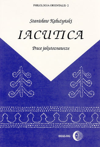 Iacutica. Studies on the Yacuts S. Kaluzynski, Iacutica. Studies on the Yacuts, Warsaw 1995