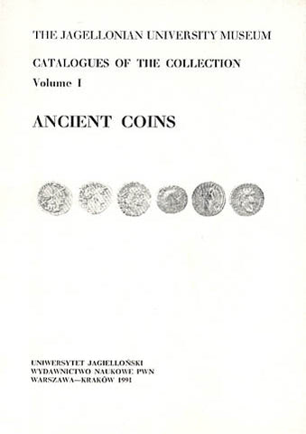 The Jagiellonian University Museum, Catalogues of the Collection, Volume I, ANCIENT COINS, Part 1, Coins of the Roman Republic, Part 2, Coins of the Roman Empire, Augustus-Domitianus The Jagiellonian University Museum, Catalogues of the Collection, Volume I, ANCIENT COINS, Part 1 . Coins of the Roman Republic, Part 2. Coins of the Roman Empire. Augustus-Domitianus,