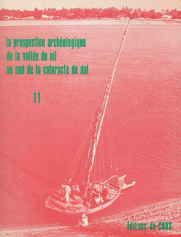La prospection archeologique de la vallee du nil au sud de la cataracte de dal (Nubie Soudanaise), fasc. 11, Recapitulations et conclusions, Appendices A. Vila, La prospection archeologique de la vallee du nil au sud de la cataracte de dal (Nubie Soudanaise), fasc. 11, Recapitulations et conclusions, Appendices, Centre National de la Recherche Scientifique, Paris 1979